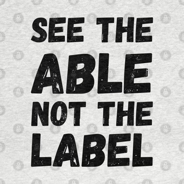 See The Able Not The Label by Saraahdesign